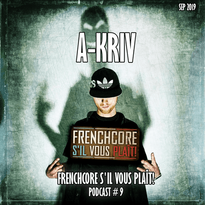episode Frenchcore S'il Vous Plait Podcast 09: A-Kriv artwork