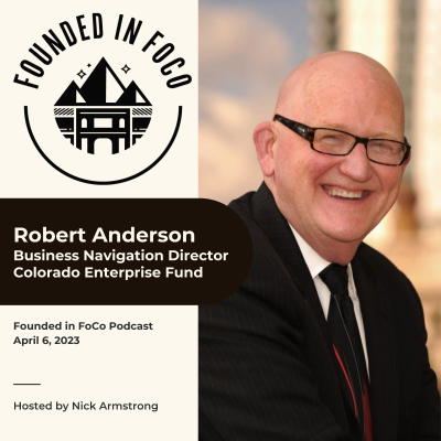 episode Robert Anderson - Colorado Enterprise Fund - Founded in FoCo Podcast artwork
