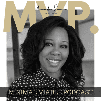 Amanda Spann's MVP: Minimum Viable Podcast