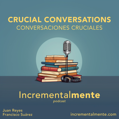 episode 15: Conversaciones Cruciales, cómo comunicar mejor cuando más importa. artwork