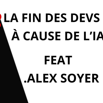 episode La Fin des Devs à Cause de l’IA ? Feat . Alex Soyer artwork