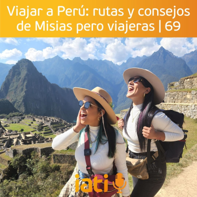 episode Viajar a Perú: rutas y consejos de Misias pero viajeras | 69 artwork