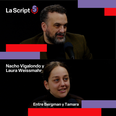 episode La Script | Entre Bergman y Tamara | Nacho Vigalondo y Laura Weissmahr artwork