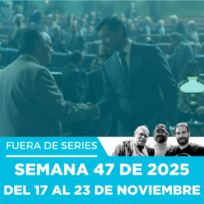 episode Fuera de Series: Semana 47 de 2025 – Del 17 al 23 de Noviembre artwork