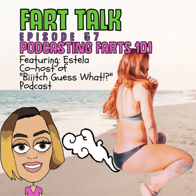 episode E57: Podcasting Farts 101 artwork