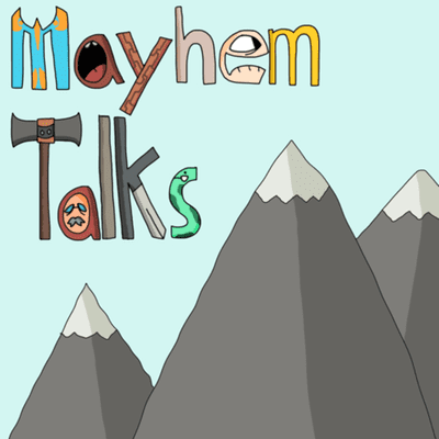 Mayhem Talks