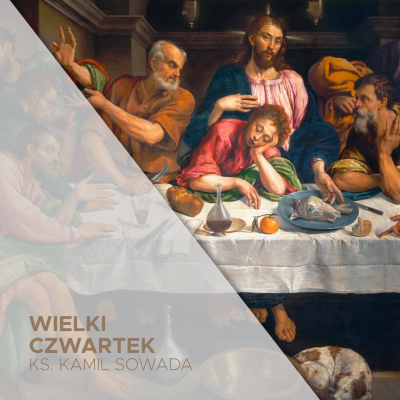 episode Wielki Czwartek (17.04.2025) - Ksiądz, też człowiek - ks. Kamil Sowada artwork