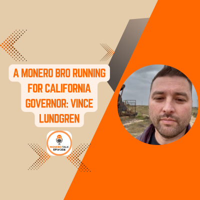 episode A Monero Bro running for California Governor: Vince Lundgren | EPI 356 artwork