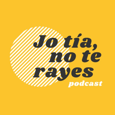 Jo tía no te rayes