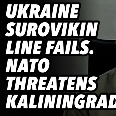episode Ukraine Surovikin line fails. NATO threatens Kaliningrad artwork