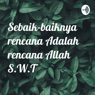 episode Sebaik-baiknya rencana adalah rencana Allah S.W.T. artwork