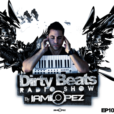 IAMLOPEZ's Dirty Beats Podcast