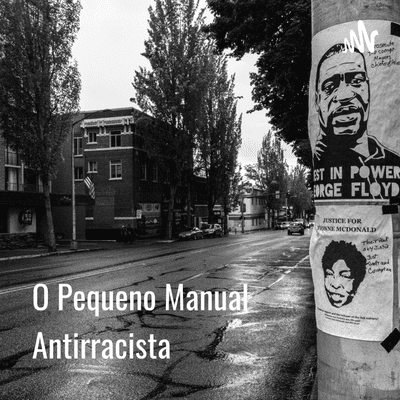 O Pequeno Manual Antirracista - Perceba o Racismo Internalizado Em Você.