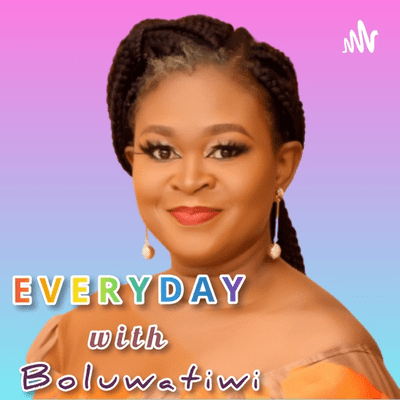 EVERYDAY With Boluwatiwi (Nostalgicthots)