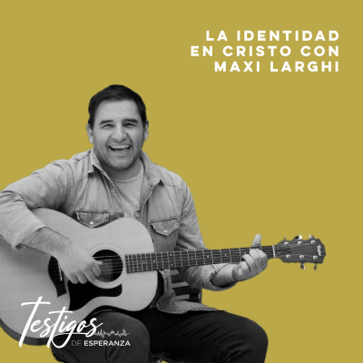 episode T4 04 La Identidad en Cristo con Maxi Larghi artwork