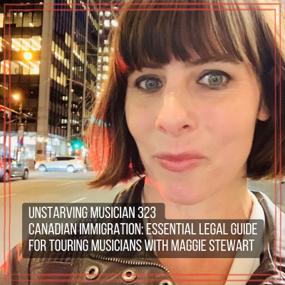 episode 323 Canadian Immigration: Essential Legal Guide for Touring Musicians with Maggie Stewart artwork
