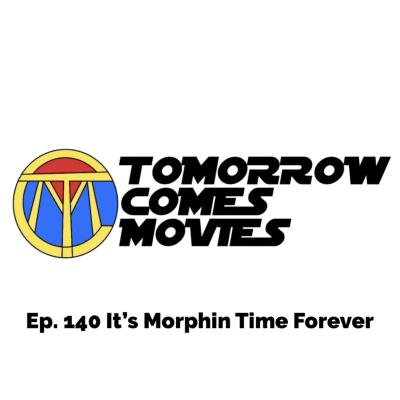 episode Ep. 140 It's Morphin' Time Forever! artwork