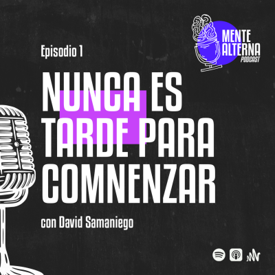 episode Nunca es tarde para comenzar - Ep. 1 | Mente Alterna artwork