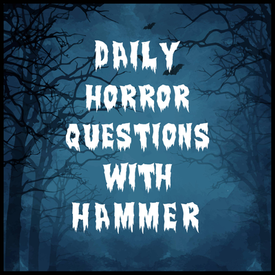 Daily Horror Questions with Hammer – Horror Audio Network
