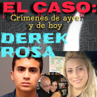 episode El caso Derek Rosa: Una historia impactante y mi despedida más personal. Te quiero papá! artwork
