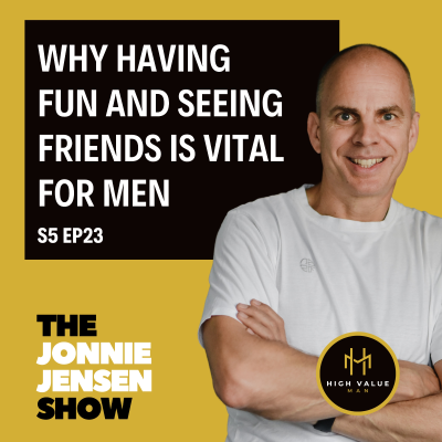 episode Why Having Fun And Seeing Friends Is Vital For Men artwork