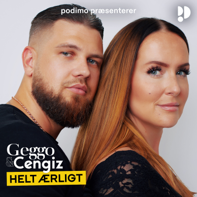 Geggo & Cengiz - Helt Ærligt - podcast