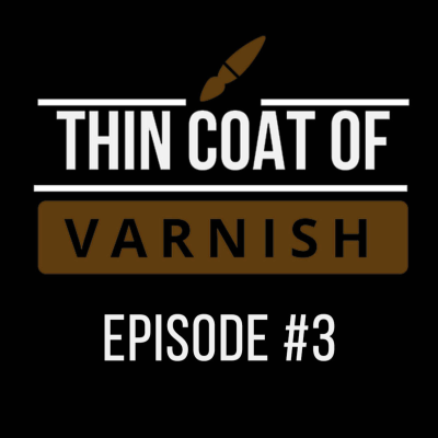 episode Thin Coat Of Varnish, Episode #3 artwork