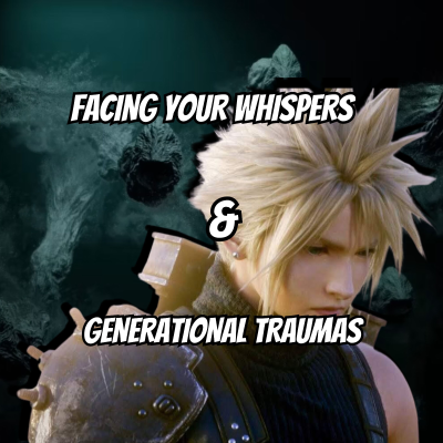 episode Episode 31 | FFVII Remake & Rebirth: Facing the Whispers & Transgenerational Trauma artwork