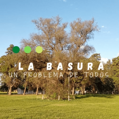 ''LA BASURA: UN PROBLEMA DE TODOS''