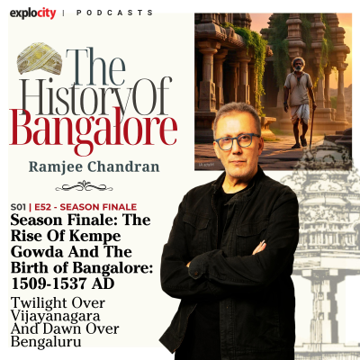 episode Season Finale: The Rise Of Kempe Gowda And The Birth of Bangalore: 1509-1537 AD artwork