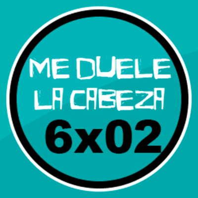 episode ME DUELE LA CABEZA | 6x02 | Me F*LLARIA a INDA desde el HETEROPATRIARCADO más HUMILLANTE 🍆 artwork