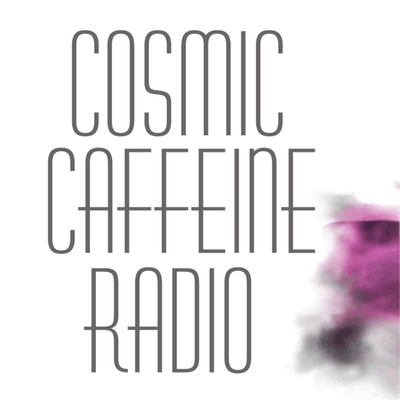 Cosmic Caffeine Psychic Radio-Your Cosmic Wake Up Call
