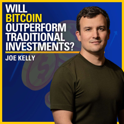episode Will Bitcoin Outperform Traditional Investments? - Joe Kelly | ATC #573 artwork