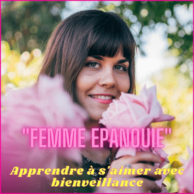 episode FemmeEpanouie#2 : Apprendre à s'aimer avec Bienveillance artwork