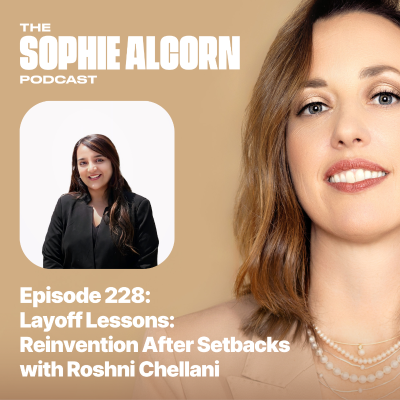 episode 228: Layoff Lessons: Reinvention After Setbacks with Roshni Chellani artwork
