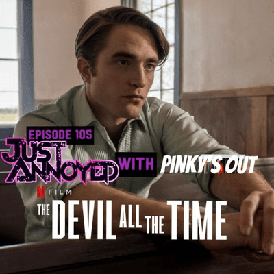 episode Episode 105 - Just Annoyed with Pinky's Out (The Devil All the Time) artwork