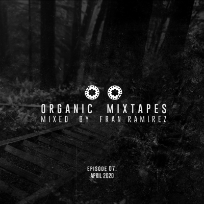 episode Episode 7: 07. Organic Mixtapes by Fran Ramirez - April 2020 artwork