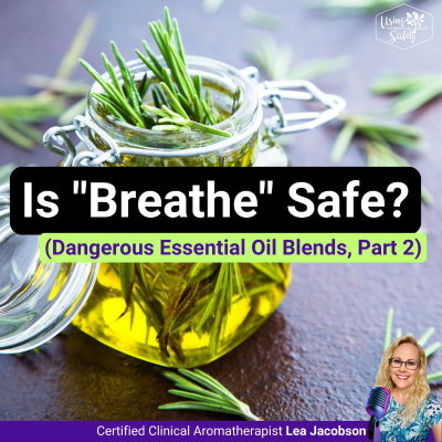 episode Is "Breathe" Safe? (Dangerous Essential Oil Blends, Part 2) artwork