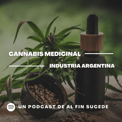 episode Cannabis Medicinal: Industria Argentina #AlFinSucede artwork