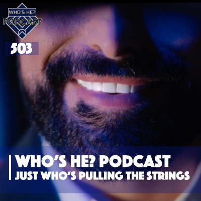 episode Who's He? Podcast 503 | Just who's pulling the strings artwork