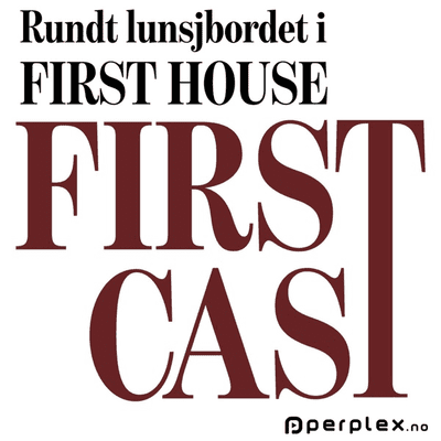 First Cast - Rundt lunsjbordet i First House