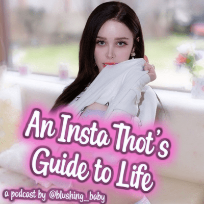 An Insta Thot's Guide to Life