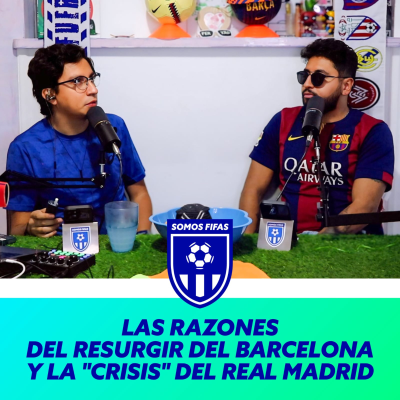 episode Somos Fifas Podcast C16 T3: Las razones del RESURGIR del Barcelona y la "crisis" del Real Madrid artwork