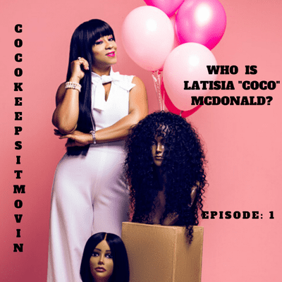 episode Coco Keeps It Moving Ep. 1 "Ladies and Gentlemen HERE'S COCO!" artwork