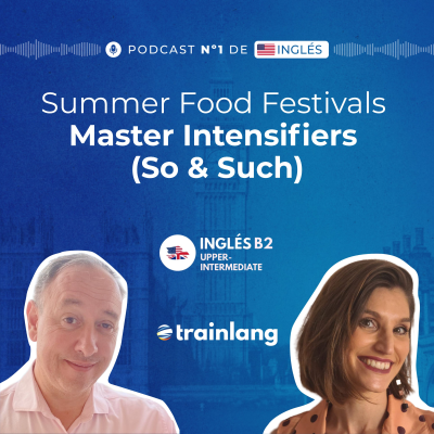 episode #43 Intensifiers: So & Such | Summer Food Festivals in the UK & USA | B2 Podcast artwork