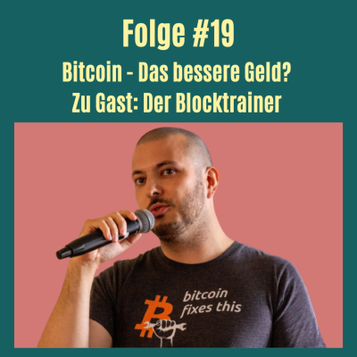 episode #19 Bitcoin - Das bessere Geld? Zu Gast: Der Blocktrainer artwork