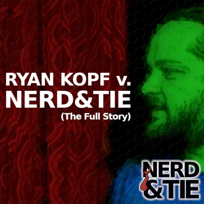 episode 193. Ryan Kopf v. Nerd & Tie – The Full Story artwork