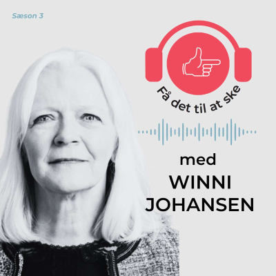 episode #115 Få Det Til At Ske med Winni Johansen og krisekommunikation med medfølelse og handlekraft artwork