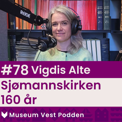 episode #78 Vigdis Alte - Historien til Sjømannskirken 160 år artwork