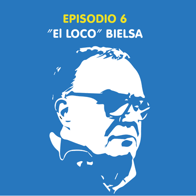 episode Episodio 6 - "El Loco" Bielsa 🦸‍♂️⚽🧩 artwork